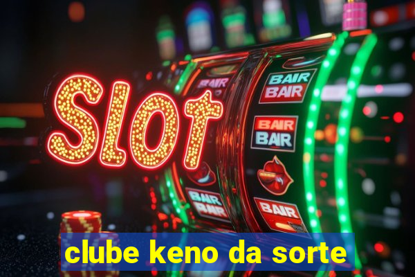 clube keno da sorte